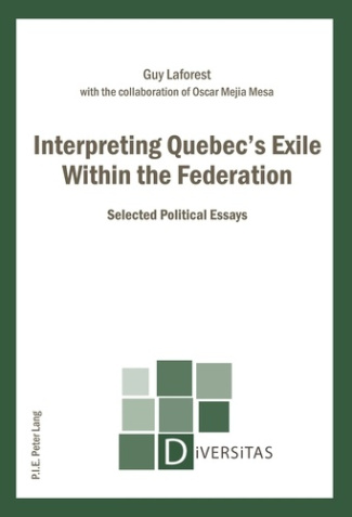Interpreting Quebec’s Exile Within the Federation. Selected Political Essays
