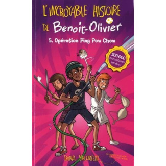 L'incroyable histoire de Benoit-Olivier Tome 5 : Opération Ping Pow Chow