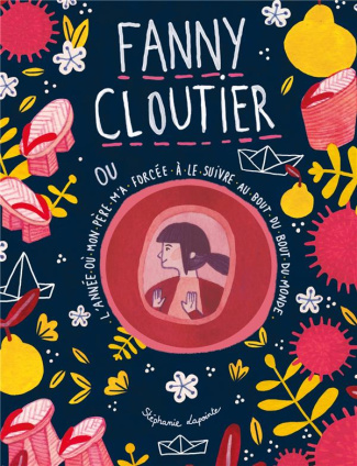 Fanny Cloutier Tome 2 : L'année où mon père m'a forcée à le suivre au bout du bout du monde