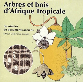 ARBRES ET BOIS D'AFRIQUE TROPICALE - FAC-SIMILES DE DOCUMENTS ANCIENS
