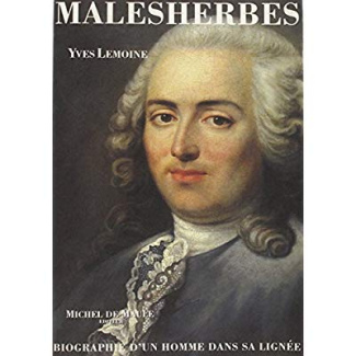 Malesherbes (1721-1794). Biographie d'un homme dans sa lignée
