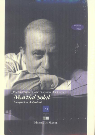 Martial Solal. Compositeur de l'instant, avec 1 DVD
