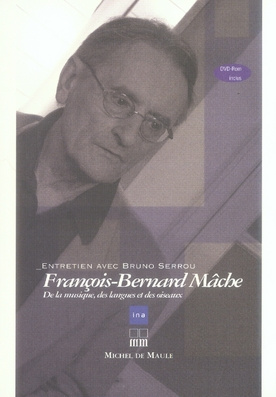 François-Bernard Mâche. De la musique, des langues et des oiseaux, avec 1 DVD