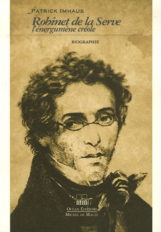 Robinet de la Serve. L'énergumène créole