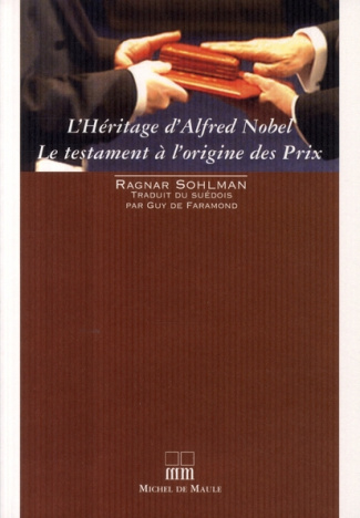 L' Héritage d'Alfred Nobel. Le testament à l'origine des prix