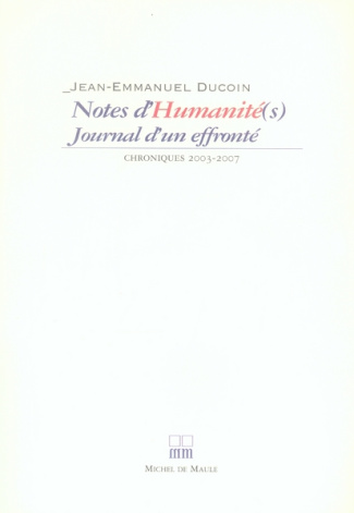 Notes d'Humanité(s). Journal d'un effronté, Chroniques 2003-2007