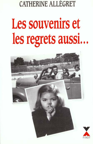 Les souvenirs et les regrets aussi