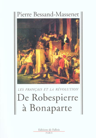 De Robespierre à Bonaparte. Les Français et la Révolution