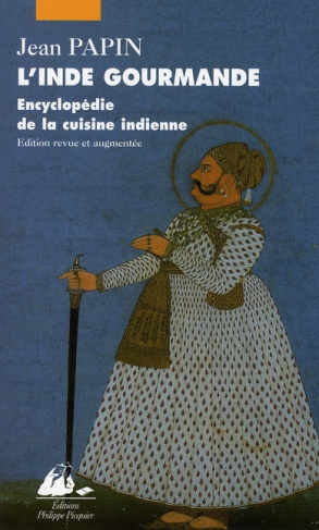 L'Inde gourmande. Encyclopédie de la cuisine indienne