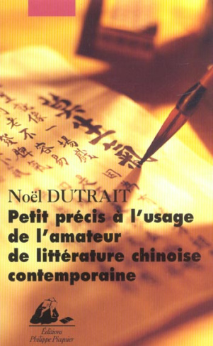 Petit précis à l'usage de l'amateur de littérature chinoise contemporaine (1976-2001)