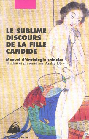 Le sublime discours de la fille candide. Manuel d'érotologie chinoise
