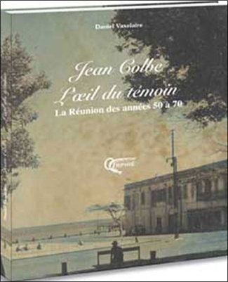 L'oeil du témoin. Jean Colbe
