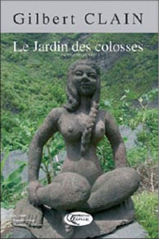 Gilbert Clain. Le jardin des colosses