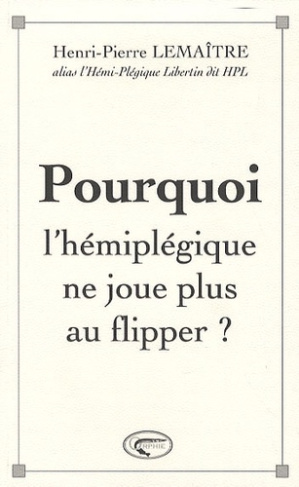 Pourquoi l'hémiplégique ne joue plus au flipper ?