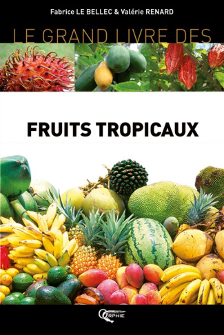 Le grand livre des Fruits Tropicaux
