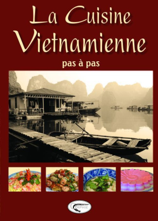 La cuisine vietnamienne pas à pas