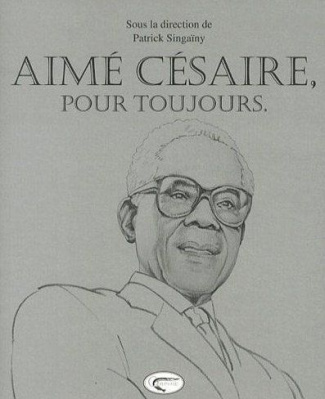 Aimé Césaire, pour toujours
