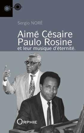 Aime Cesaire - Paulo Rosine et leur musique d'éternité