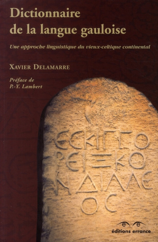 Dictionnaire de la langue gauloise. Une approche linguistique du vieux-celtique continental, 2e édit