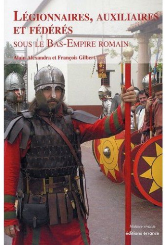 Légionnaires, auxiliaires et fédérés sous le Bas-Empire romain