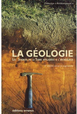 La géologie. Les sciences de la Terre appliquées à l'archéologie