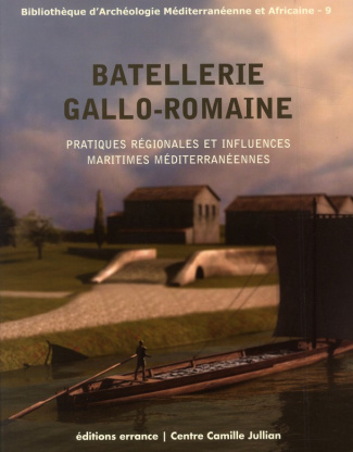 Batellerie gallo-romaine. Pratiques régionales et influences maritimes méditerranéennes