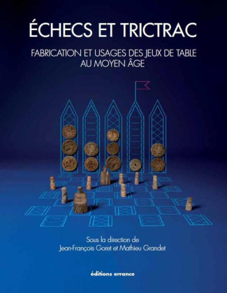 Echecs et trictrac. Fabrication et usages des jeux de table au Moyen-Âge