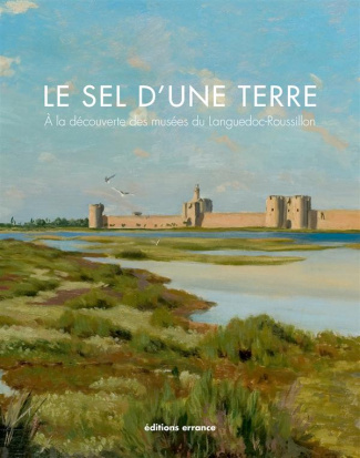 Le sel d'une terre. A la découverte des musées du Languedoc-Roussillon