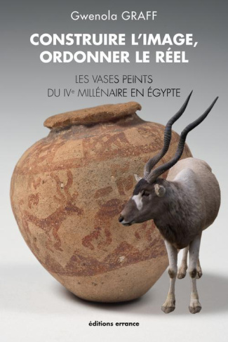 Construire l'image, ordonner le réel. Les vases peints du 4e millénaire en Egypte
