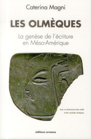 Les Olmèques. La genèse de l'écriture en Méso-Amérique