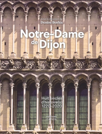 Notre-Dame de Dijon. Huit siècles d'histoire(s) 1220-2020