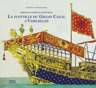 La flottille du Grand Canal à Versailles. Merveilles oubliées du Grand Siècle