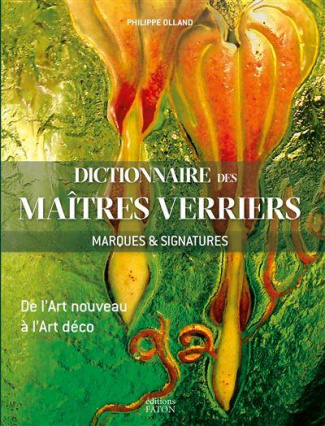 Dictionnaire des maîtres verriers. Marques et signatures de l'Art nouveau à l'Art déco