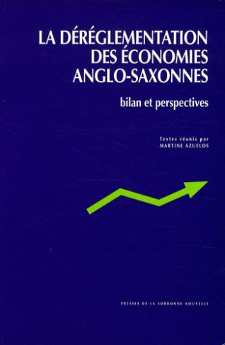 La déréglementation des économies anglo-saxonnes. Bilan et perspectives
