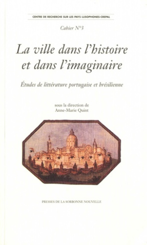 La ville dans l'histoire et dans l'imaginaire. Etudes de littérature portugaise et brésilienne. Text