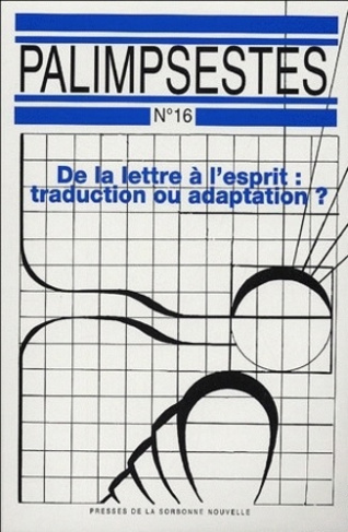 Palimpsestes N° 16 : De la lettre à l'esprit. Traduction ou adaptation ? 2 Volumes
