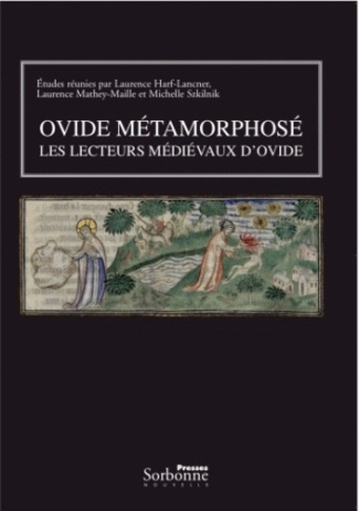 Ovide métamorphosé. Les lecteurs médiévaux d'Ovide