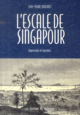 L'Escale de Singapour. Impressions et souvenirs