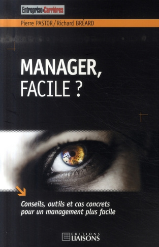 Manager, facile ? Conseils, outils et cas concrets pour un management plus facile