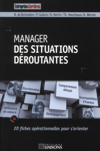 Manager des situations déroutantes. 20 fiches opérationnelles pour s'orienter