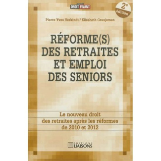Réforme(s) des retraites et emploi des seniors. Le nouveau droit de la retraite après les réformes d