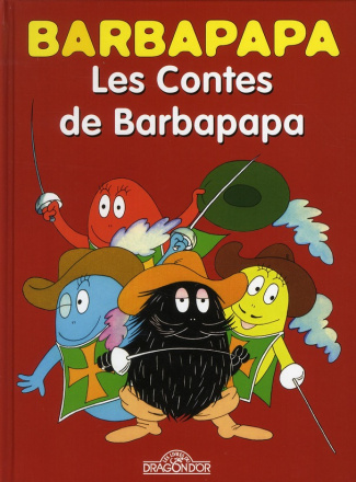Barbapapa : Les Contes de Barbapapa. Le Cinquième Mousquetaire ; L'Etrange Docteur Barbicarbonate
