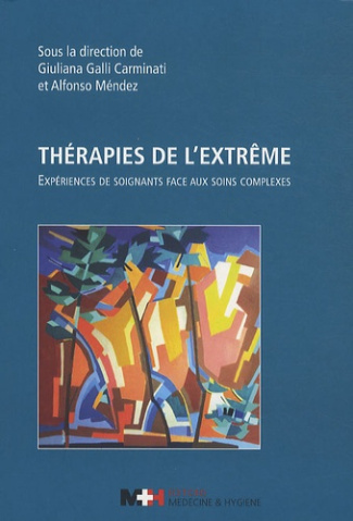 Thérapies de l'extrême. Expériences de soignants face aux soins complexes