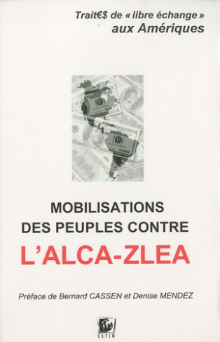 Mobilisation des peuples contre l'ALCA-ZLEA. Trait?$ de "libre échange" aux Amériques
