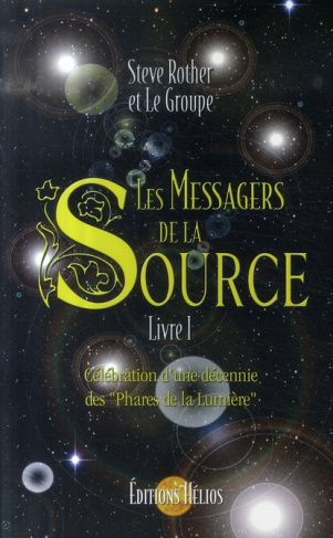 Les Messagers de la Source. Tome 1, Célébration d'une décennie des "Phares de la Lumière"