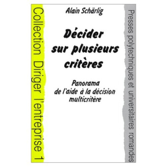 DECIDER SUR PLUSIEURS CRITERES PANORAMA DE L'AIDE A LA DECISION MULTICRITERE