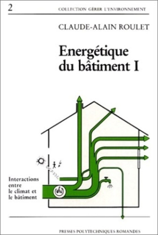 ENERGETIQUE DU BATIMENT. Tome 1, Interactions entre le climat et le bâtiment
