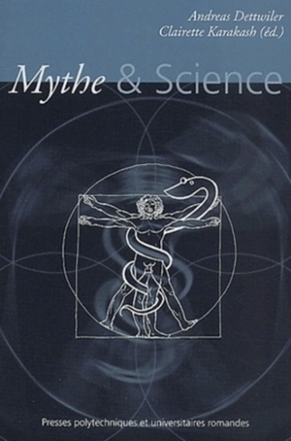 Mythes et sciences. Actes du colloque "Mythe et science" du 14 au 16 mars 2002 Neuchâtel, Suisse