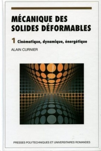 Mécanique des solides déformables. Volume 1, Cinématique, dynamique, énergétique