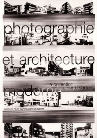 Photographie et architecture moderne. La collection Alberto Sartoris
